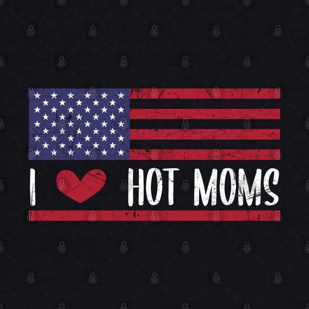 I Love Hot Moms - Funny Red Heart Love Moms - Funny Quote by zerouss